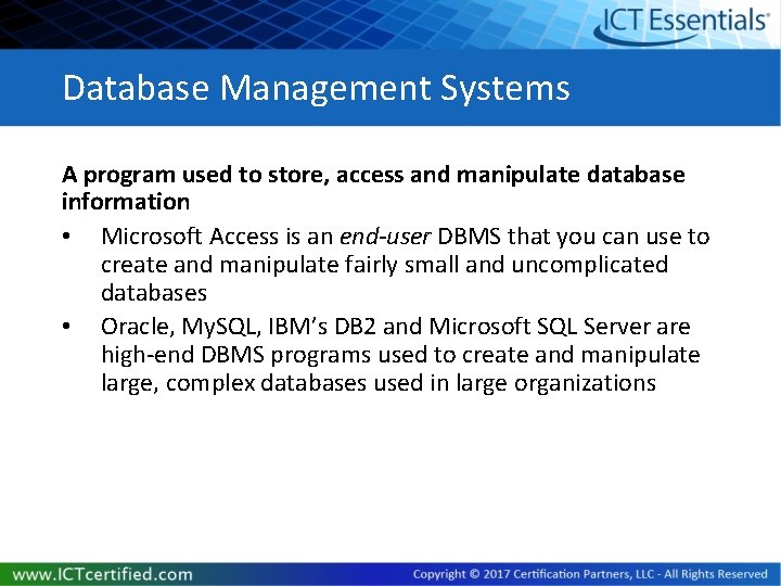 Database Management Systems A program used to store, access and manipulate database information • Database Management Systems A program used to store, access and manipulate database information •