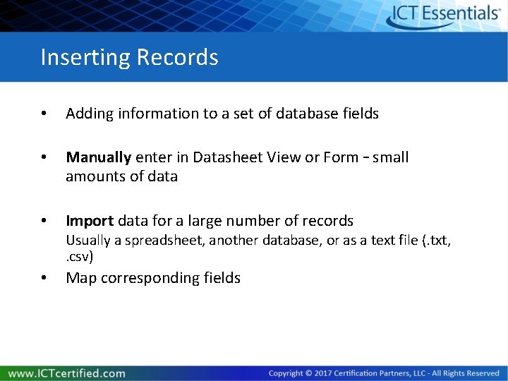 Inserting Records • Adding information to a set of database fields • Manually enter Inserting Records • Adding information to a set of database fields • Manually enter