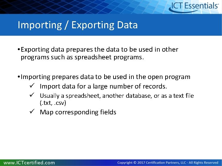 Importing / Exporting Data • Exporting data prepares the data to be used in Importing / Exporting Data • Exporting data prepares the data to be used in