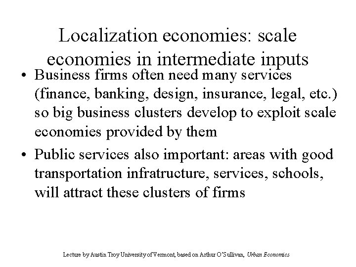 Localization economies: scale economies in intermediate inputs • Business firms often need many services
