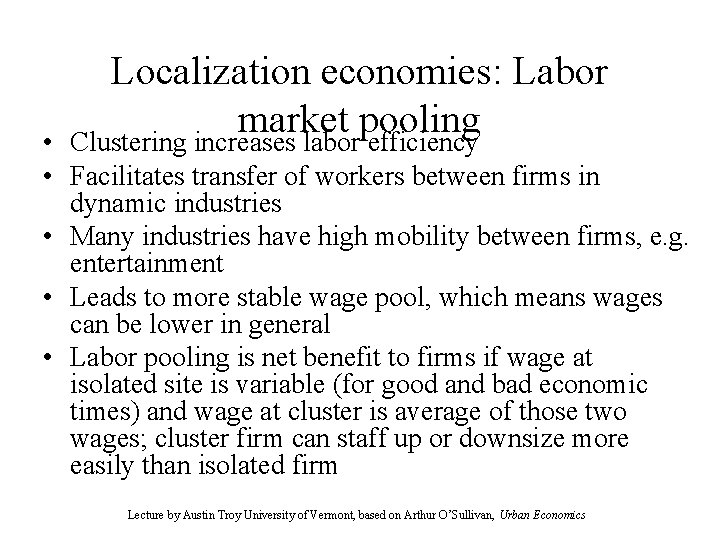 Localization economies: Labor market pooling Clustering increases labor efficiency • • Facilitates transfer of
