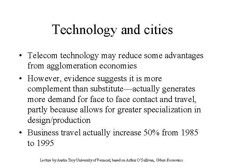 Technology and cities • Telecom technology may reduce some advantages from agglomeration economies •