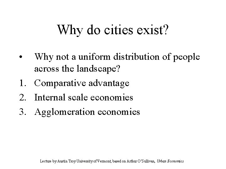 Why do cities exist? • Why not a uniform distribution of people across the