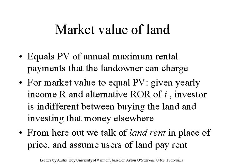 Market value of land • Equals PV of annual maximum rental payments that the