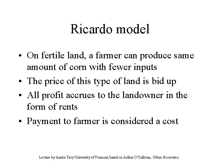 Ricardo model • On fertile land, a farmer can produce same amount of corn