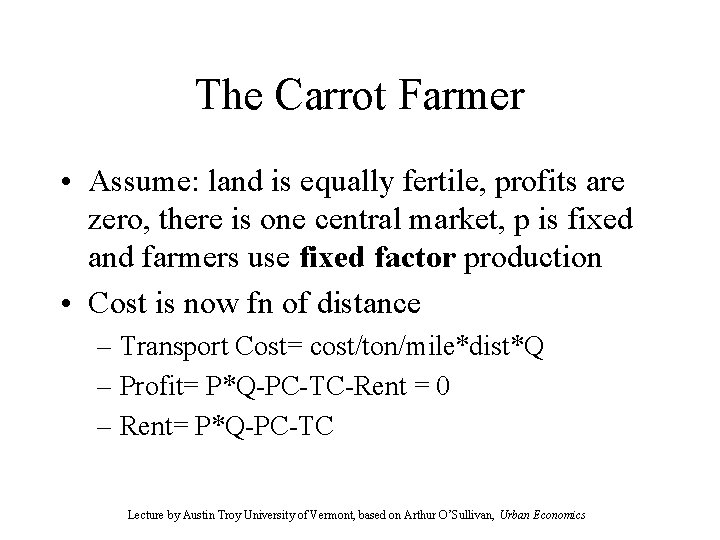 The Carrot Farmer • Assume: land is equally fertile, profits are zero, there is