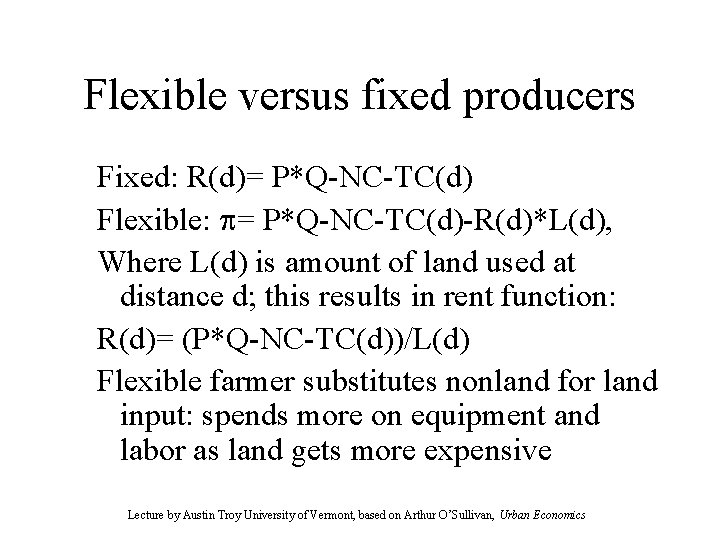 Flexible versus fixed producers Fixed: R(d)= P*Q-NC-TC(d) Flexible: = P*Q-NC-TC(d)-R(d)*L(d), Where L(d) is amount