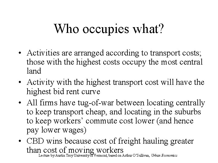 Who occupies what? • Activities are arranged according to transport costs; those with the