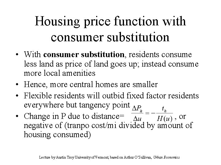 Housing price function with consumer substitution • With consumer substitution, residents consume less land