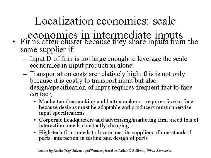  • Localization economies: scale economies in intermediate inputs Firms often cluster because they