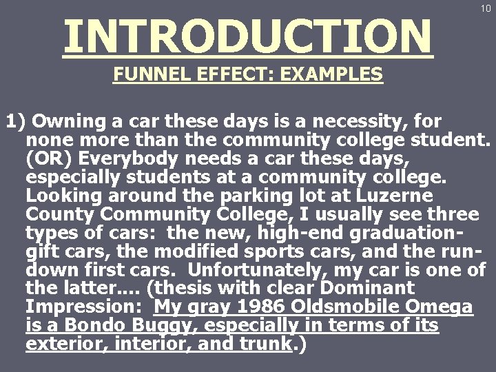 INTRODUCTION 10 FUNNEL EFFECT: EXAMPLES 1) Owning a car these days is a necessity,