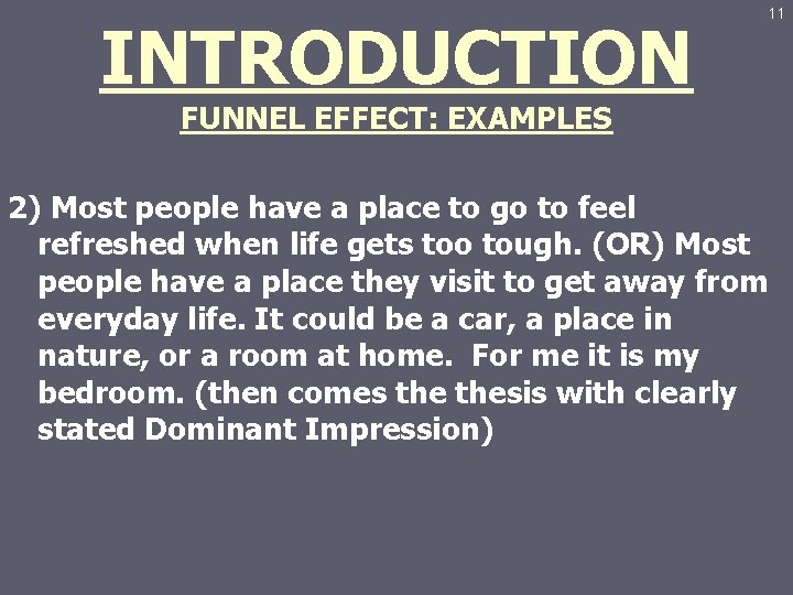 INTRODUCTION 11 FUNNEL EFFECT: EXAMPLES 2) Most people have a place to go to