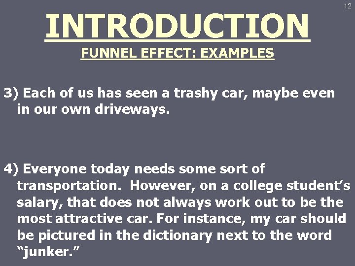 INTRODUCTION 12 FUNNEL EFFECT: EXAMPLES 3) Each of us has seen a trashy car,