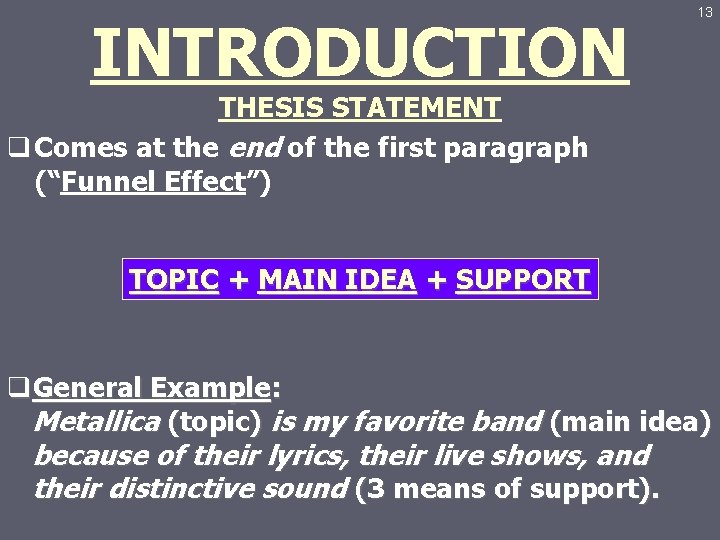 INTRODUCTION 13 THESIS STATEMENT q Comes at the end of the first paragraph (“Funnel