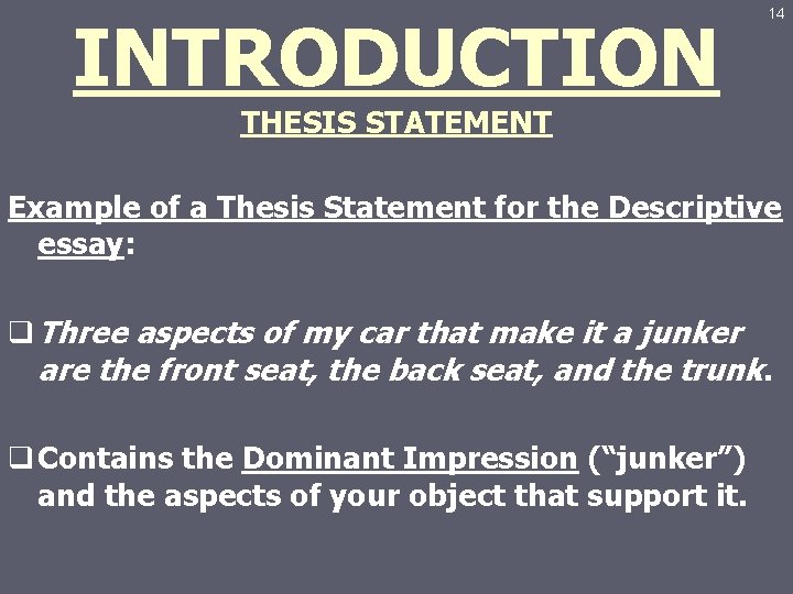 INTRODUCTION 14 THESIS STATEMENT Example of a Thesis Statement for the Descriptive essay: q