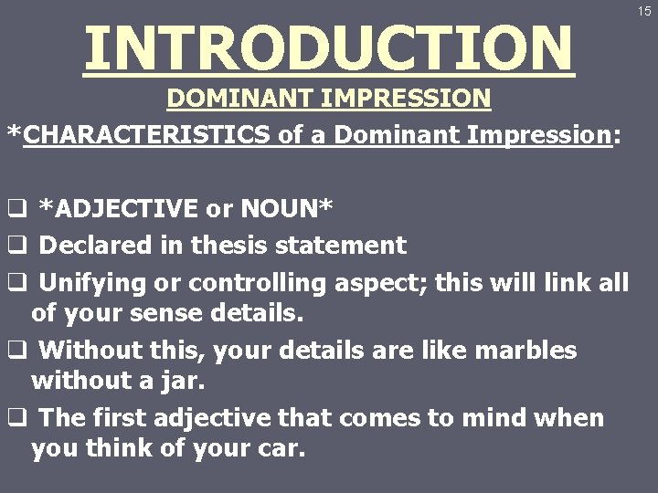 INTRODUCTION DOMINANT IMPRESSION *CHARACTERISTICS of a Dominant Impression: q *ADJECTIVE or NOUN* q Declared