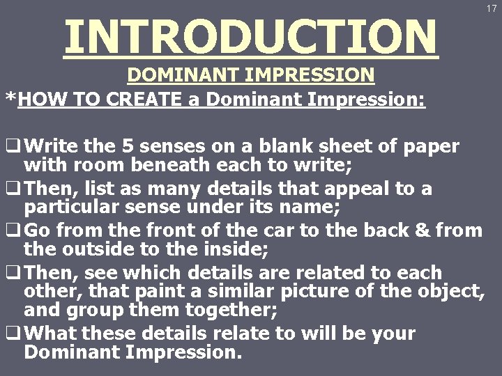 INTRODUCTION DOMINANT IMPRESSION *HOW TO CREATE a Dominant Impression: q Write the 5 senses
