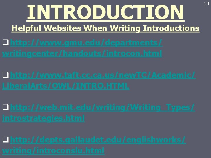 INTRODUCTION Helpful Websites When Writing Introductions q http: //www. gmu. edu/departments/ writingcenter/handouts/introcon. html q