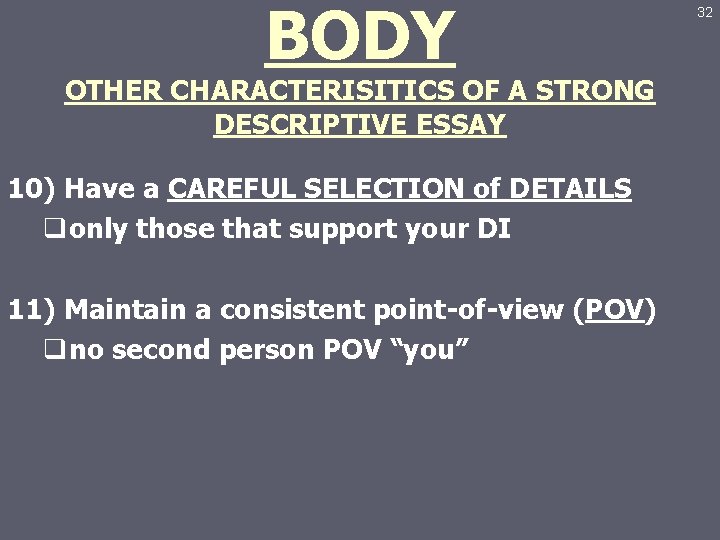 BODY OTHER CHARACTERISITICS OF A STRONG DESCRIPTIVE ESSAY 10) Have a CAREFUL SELECTION of