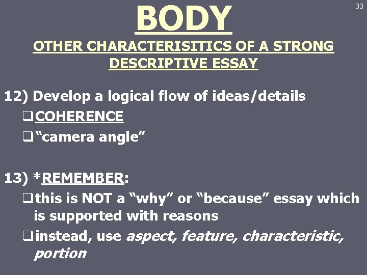 BODY 33 OTHER CHARACTERISITICS OF A STRONG DESCRIPTIVE ESSAY 12) Develop a logical flow