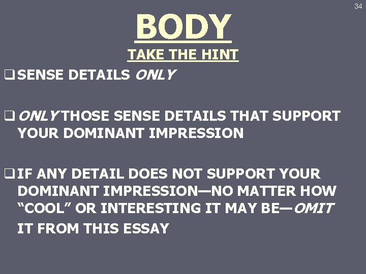 BODY TAKE THE HINT q SENSE DETAILS ONLY q ONLY THOSE SENSE DETAILS THAT