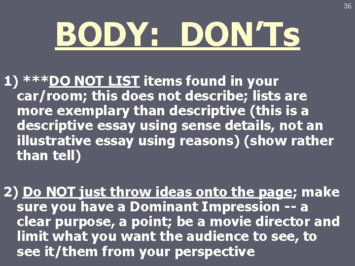 36 BODY: DON’Ts 1) ***DO NOT LIST items found in your car/room; this does