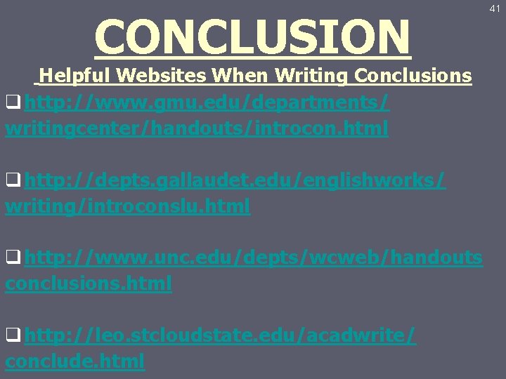 CONCLUSION Helpful Websites When Writing Conclusions q http: //www. gmu. edu/departments/ writingcenter/handouts/introcon. html q