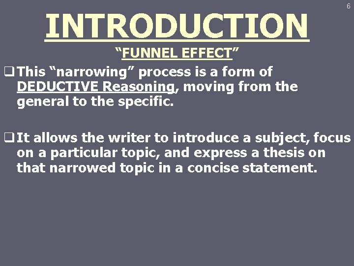 INTRODUCTION 6 “FUNNEL EFFECT” q This “narrowing” process is a form of DEDUCTIVE Reasoning,