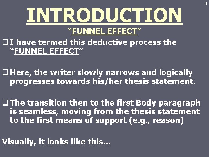 INTRODUCTION “FUNNEL EFFECT” q I have termed this deductive process the “FUNNEL EFFECT” q