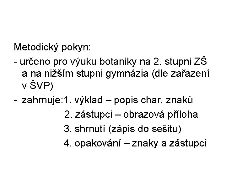 Metodický pokyn: - určeno pro výuku botaniky na 2. stupni ZŠ a na nižším