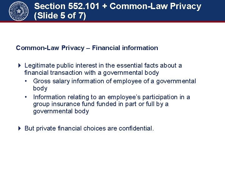 Section 552. 101 + Common-Law Privacy (Slide 5 of 7) Common-Law Privacy – Financial