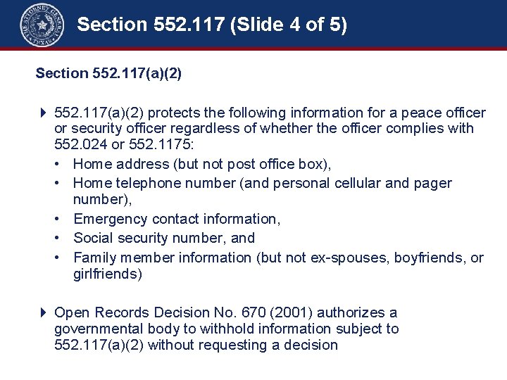 Section 552. 117 (Slide 4 of 5) Section 552. 117(a)(2) protects the following information