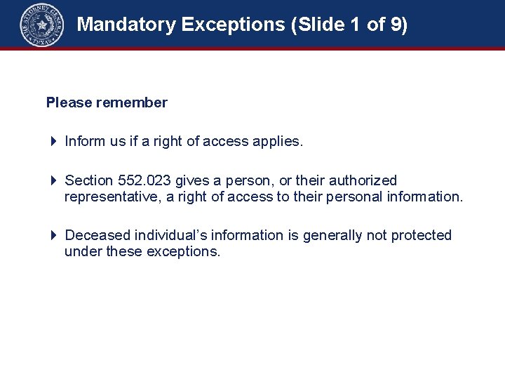 Mandatory Exceptions (Slide 1 of 9) Sections 552. 102(a), 552. 130, 552. 136, 552.