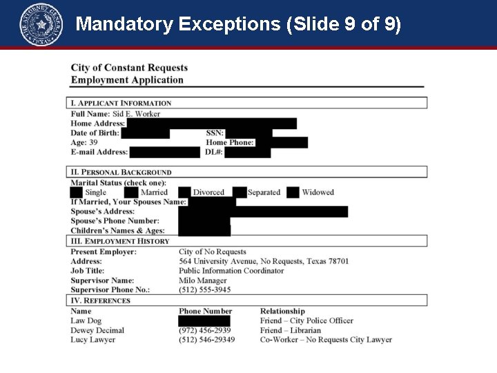 Mandatory Exceptions (Slide 9 of 9) Sections 552. 102(a), 552. 130, 552. 136, 552.