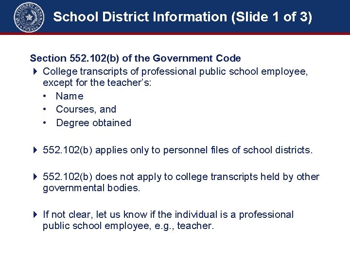 School District Information (Slide 1 of 3) School District Information Section 552. 102(b) of