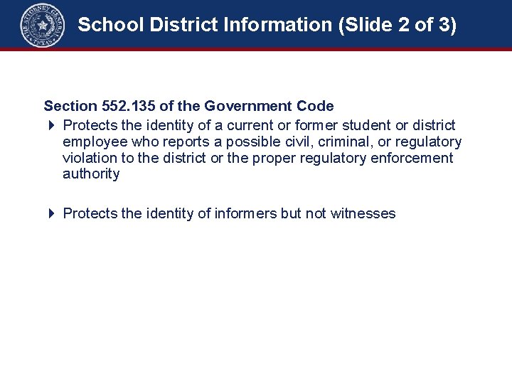 School District Information (Slide 2 of 3) School District Information Section 552. 135 of