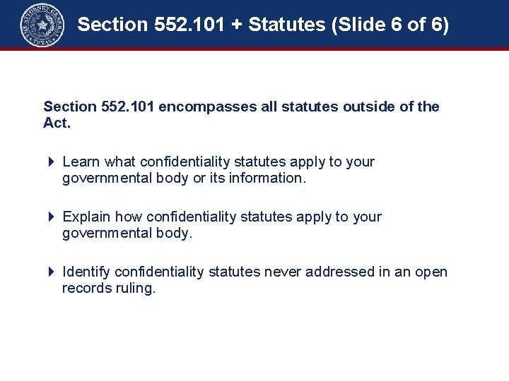 Section 552. 101 + Statutes (Slide 6 of 6) Section 552. 101 encompasses all