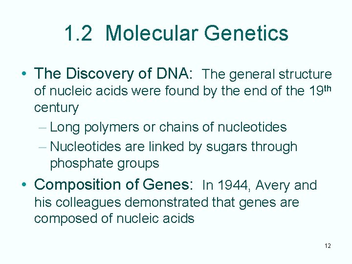 1. 2 Molecular Genetics • The Discovery of DNA: The general structure of nucleic