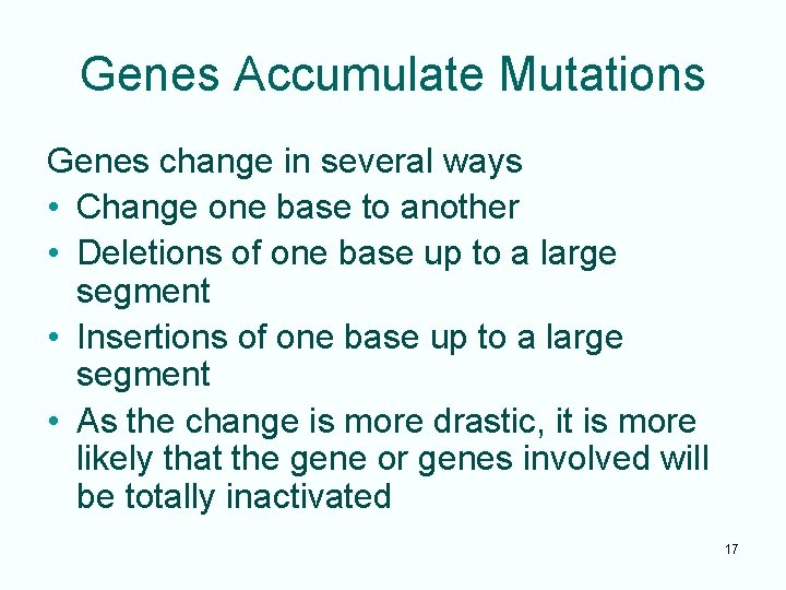 Genes Accumulate Mutations Genes change in several ways • Change one base to another