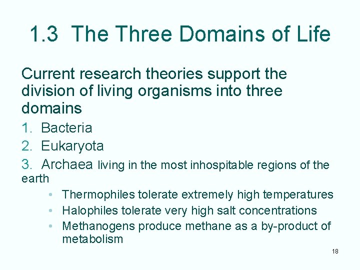 1. 3 The Three Domains of Life Current research theories support the division of