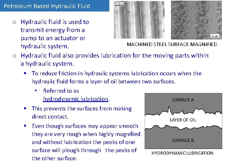 Petroleum Based Hydraulic Fluid o Hydraulic fluid is used to transmit energy from a