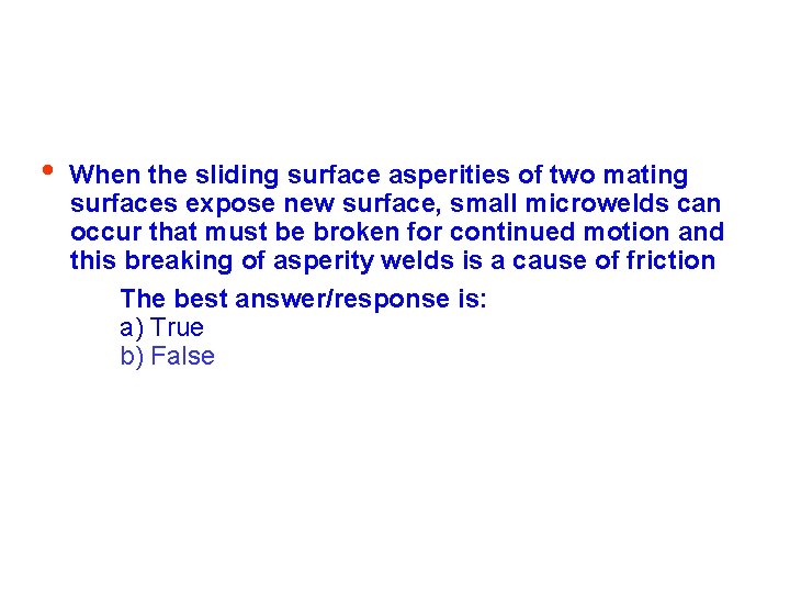  • When the sliding surface asperities of two mating surfaces expose new surface,