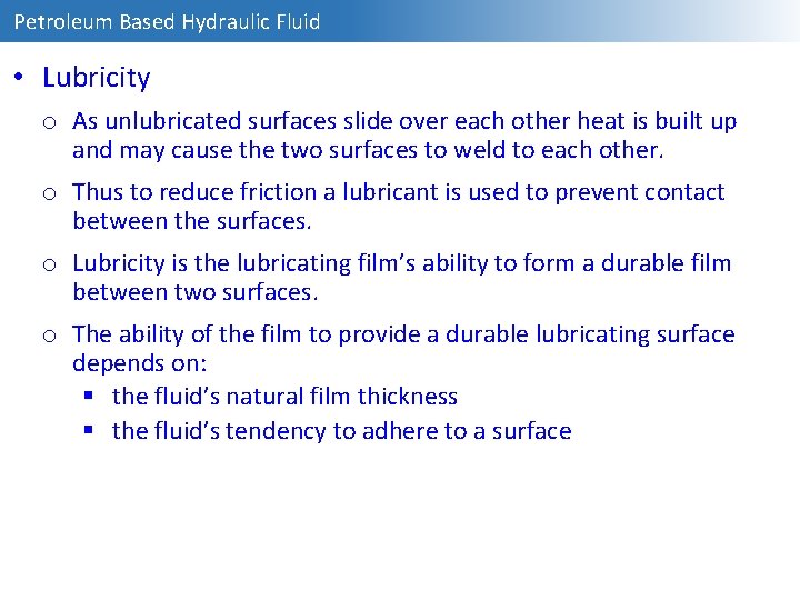 Petroleum Based Hydraulic Fluid • Lubricity o As unlubricated surfaces slide over each other