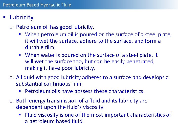 Petroleum Based Hydraulic Fluid • Lubricity o Petroleum oil has good lubricity. § When