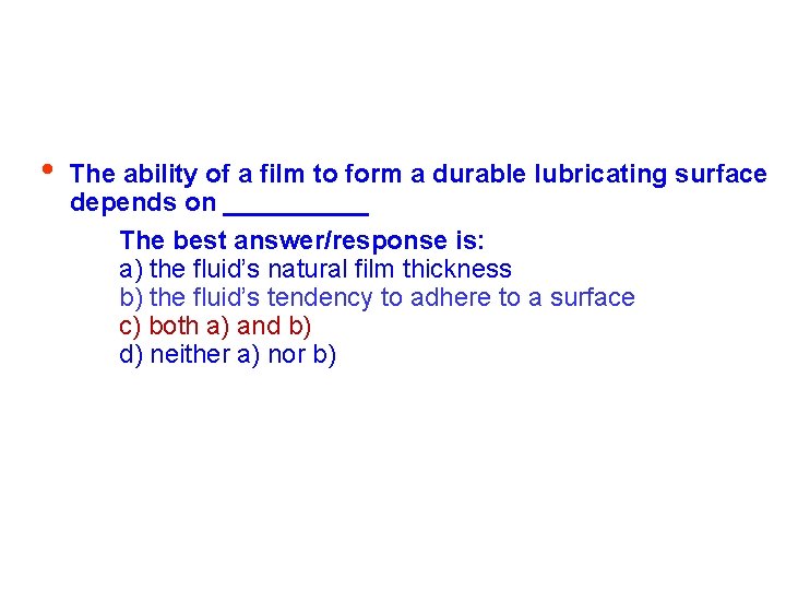  • The ability of a film to form a durable lubricating surface depends