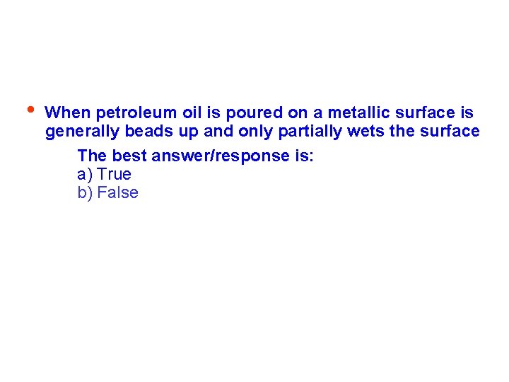  • When petroleum oil is poured on a metallic surface is generally beads