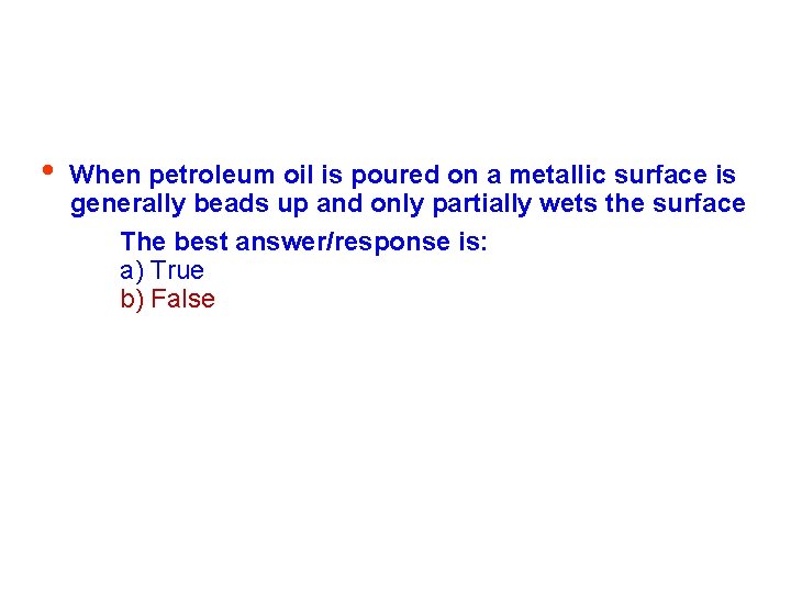 • When petroleum oil is poured on a metallic surface is generally beads