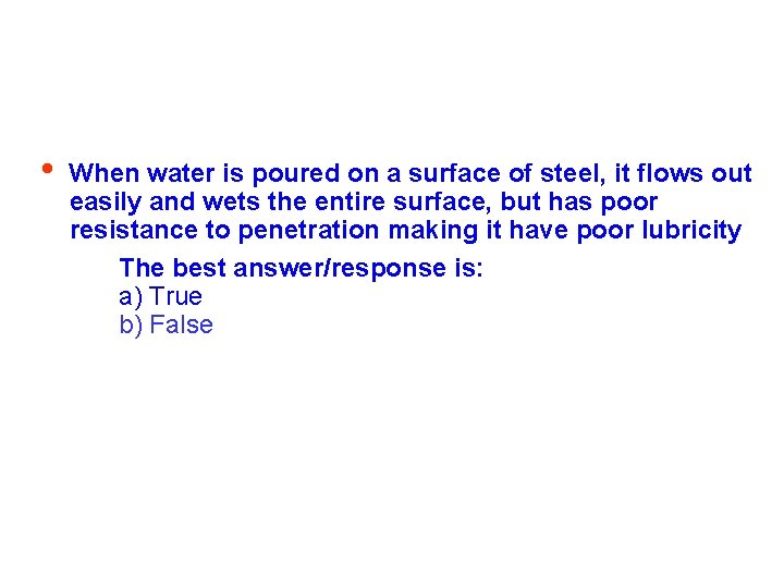  • When water is poured on a surface of steel, it flows out