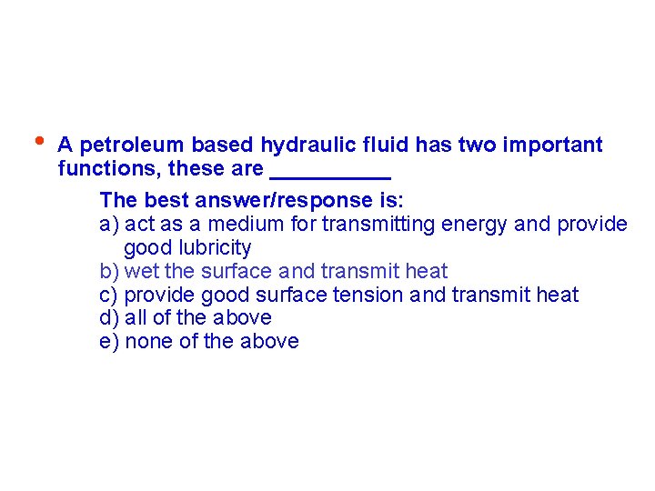  • A petroleum based hydraulic fluid has two important functions, these are _____