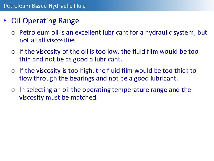 Petroleum Based Hydraulic Fluid • Oil Operating Range o Petroleum oil is an excellent